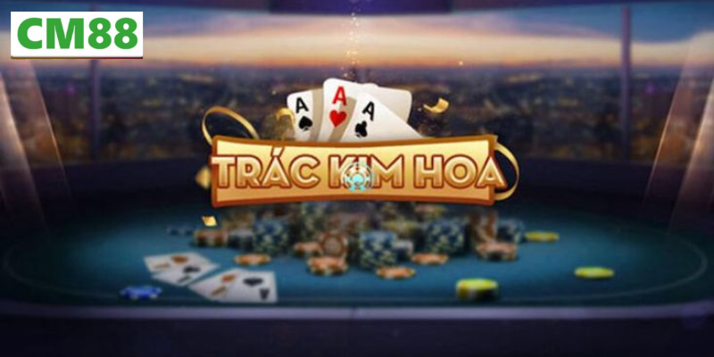 Giới thiệu tổng quan về Trắc Kim Hoa