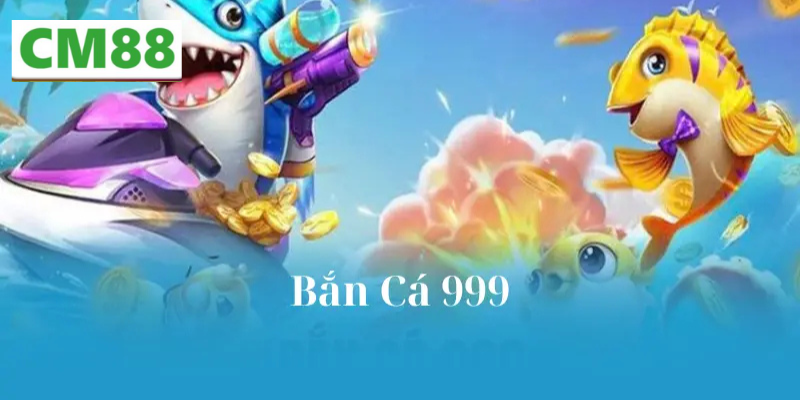 Luật chơi cơ bản trong Bắn Cá 999